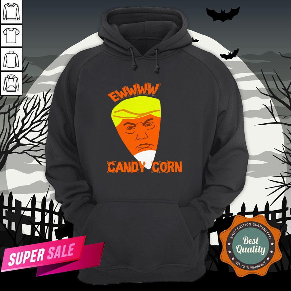 Ewwww Candy Corn Anti Trump Halloween Shirt