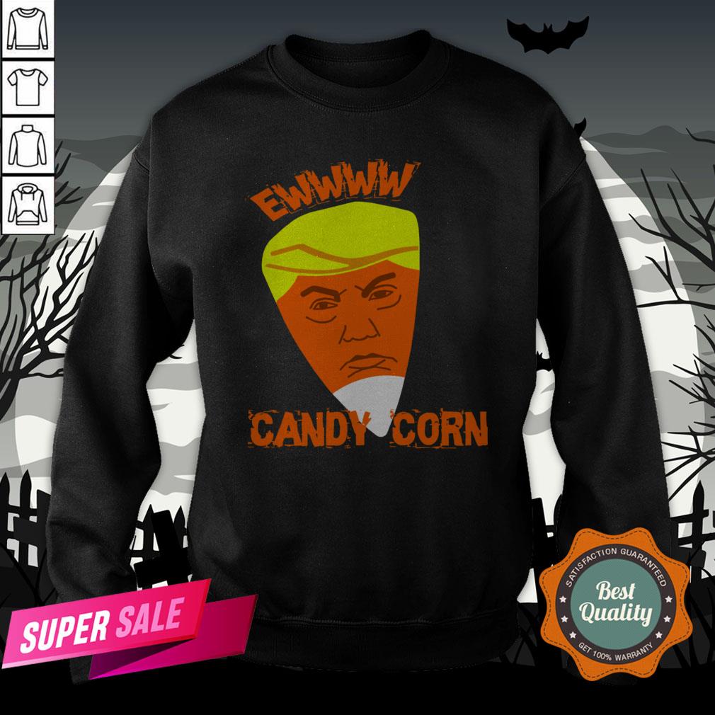 Ewwww Candy Corn Anti Trump Halloween Shirt