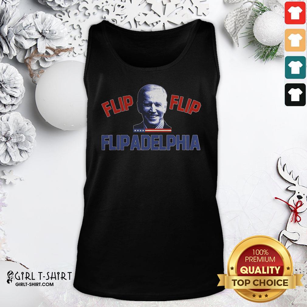 Excellent Biden 2020 Election and Flip Flip Flipadelphia Shirt