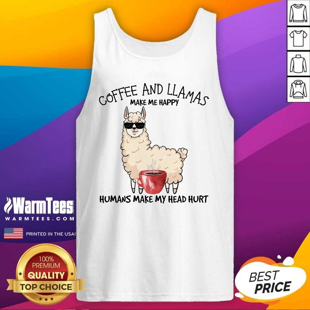Excellent Coffee And Llamas Make Me Happy Humans Make My Head Hurt Shirt