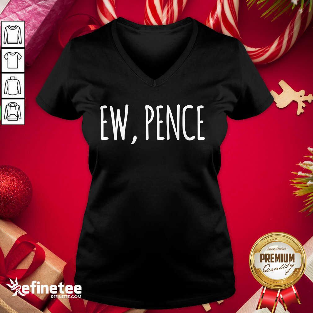 Excellent Ew Pence Anti Vice President Fly Creepy Vote Shirt