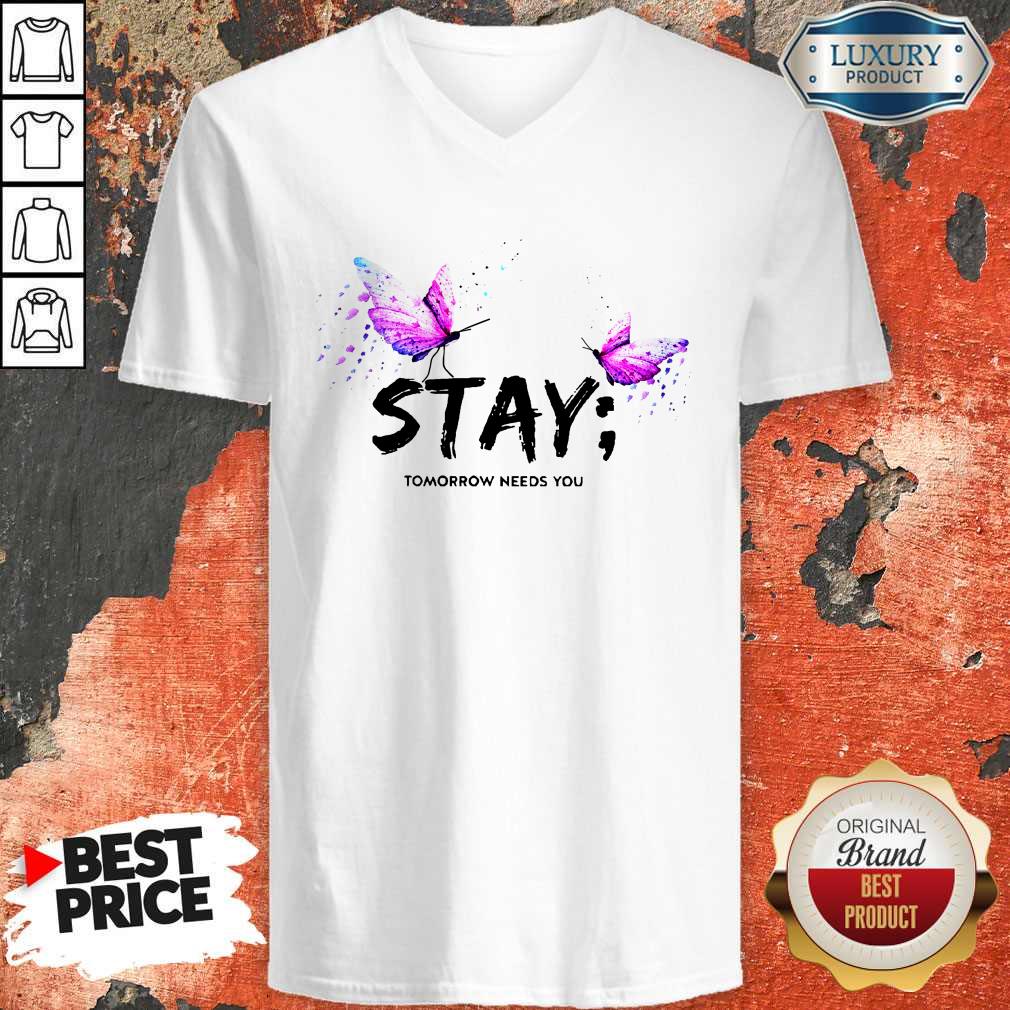 Excellent I Want Stay Tomorrow Needs You Shirt