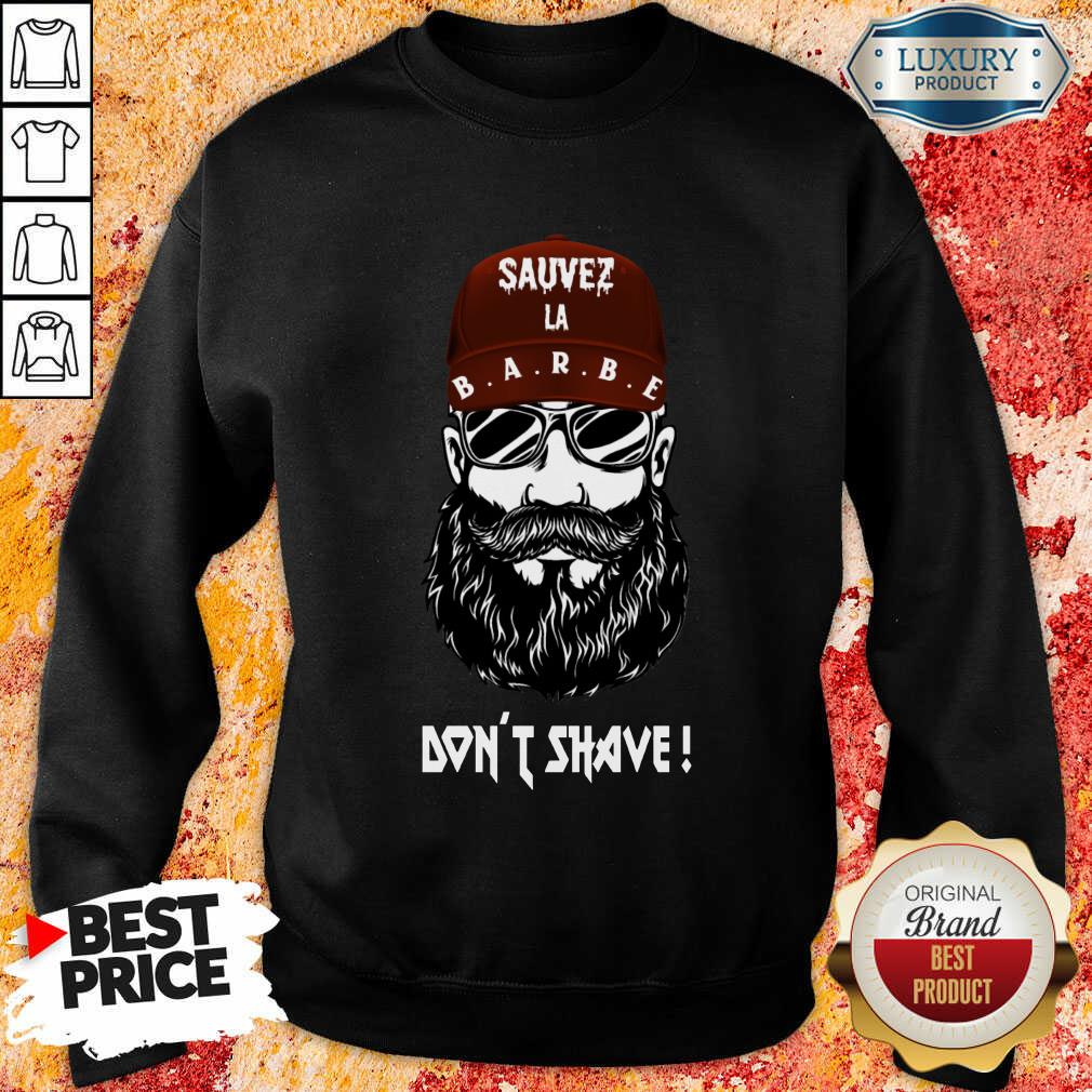 Excellent Sauver La Barbe Dont Shave Shirt