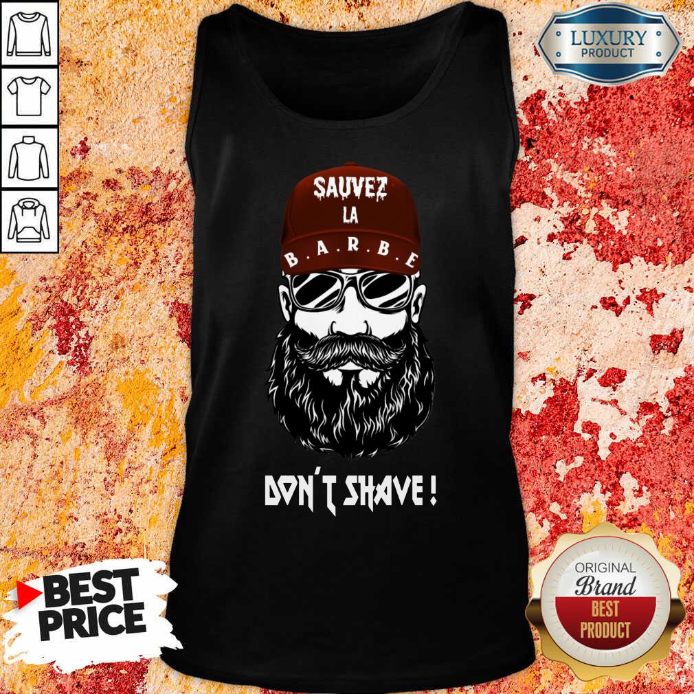 Excellent Sauver La Barbe Dont Shave Shirt
