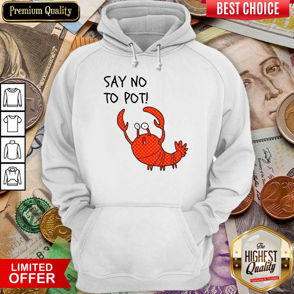 Excellent Say No To Pot Shirt