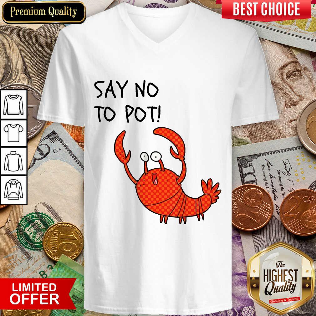 Excellent Say No To Pot Shirt