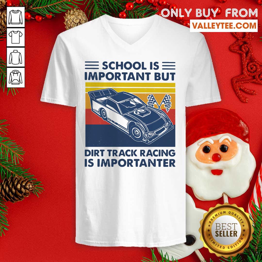 Excellent School Is Important But Dirt Track Racing Is Importanter Shirt