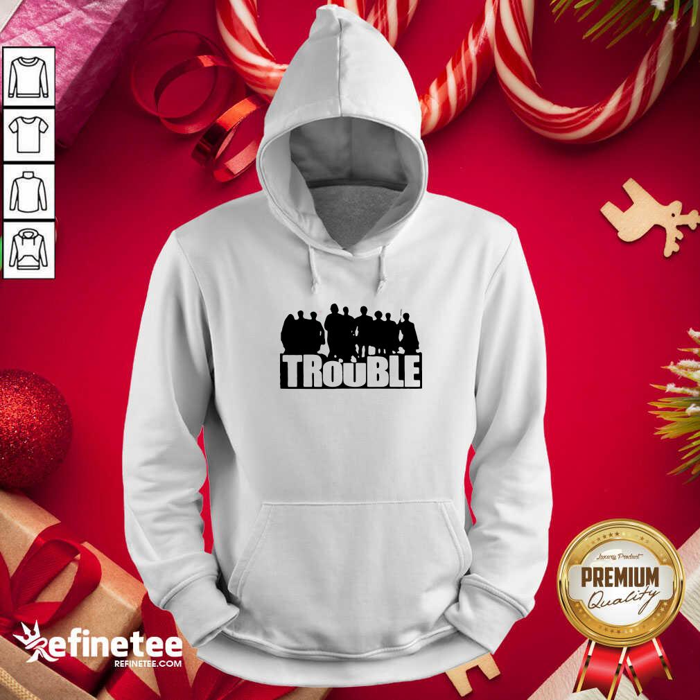 Excellent The Chosen Merch Trouble Shirt