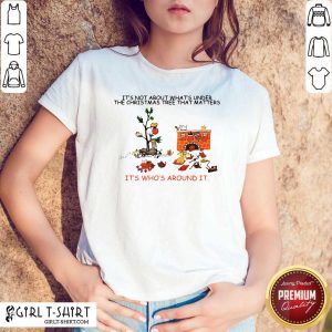 Good It’s Not About What’s Under The Christmas Tree That Matters Cat Who Around It For Cat Lover Shirt