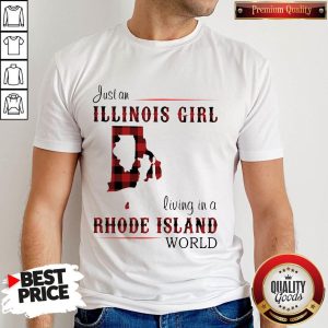 Nice Just An Illinois Girl Living In A Rhode Island World Map Shirt