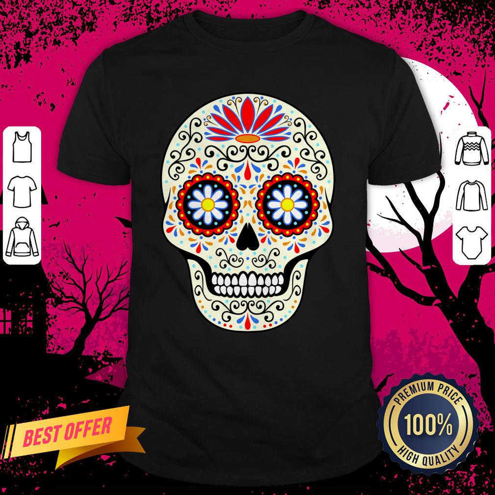 Sugar Skull Day Of The Dead Dia De Los Muertos Shirt