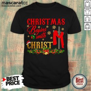 Original Christmas Begins With Christ God T-Shirt