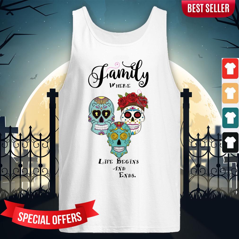 Family Where Life Begins And Ends Sugar Skulls Day Of The Dead Shirt