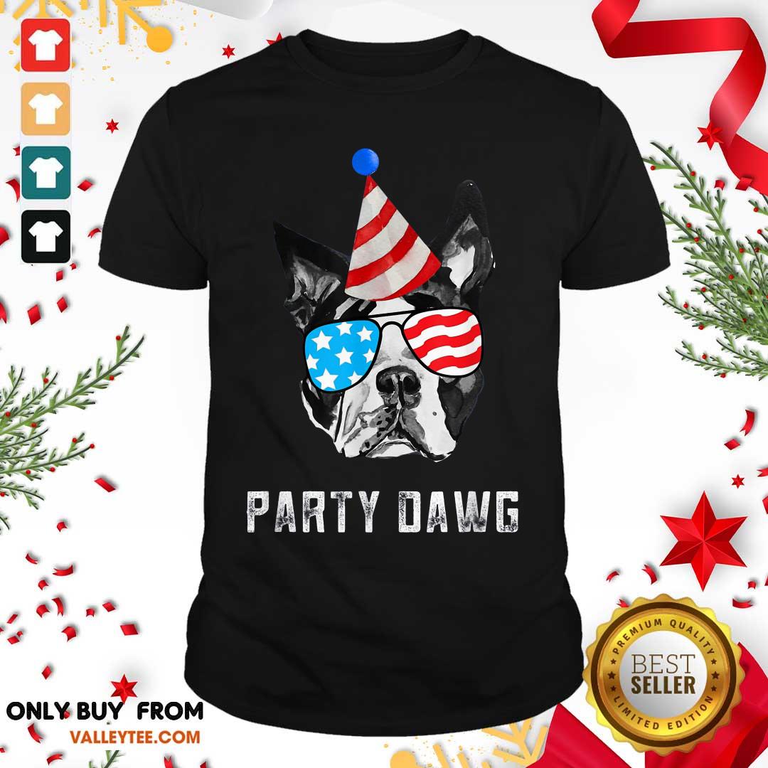 Fantastic Boston Terrier Party Dawg Patriotic Dog And Sunglasses Gift Shirt