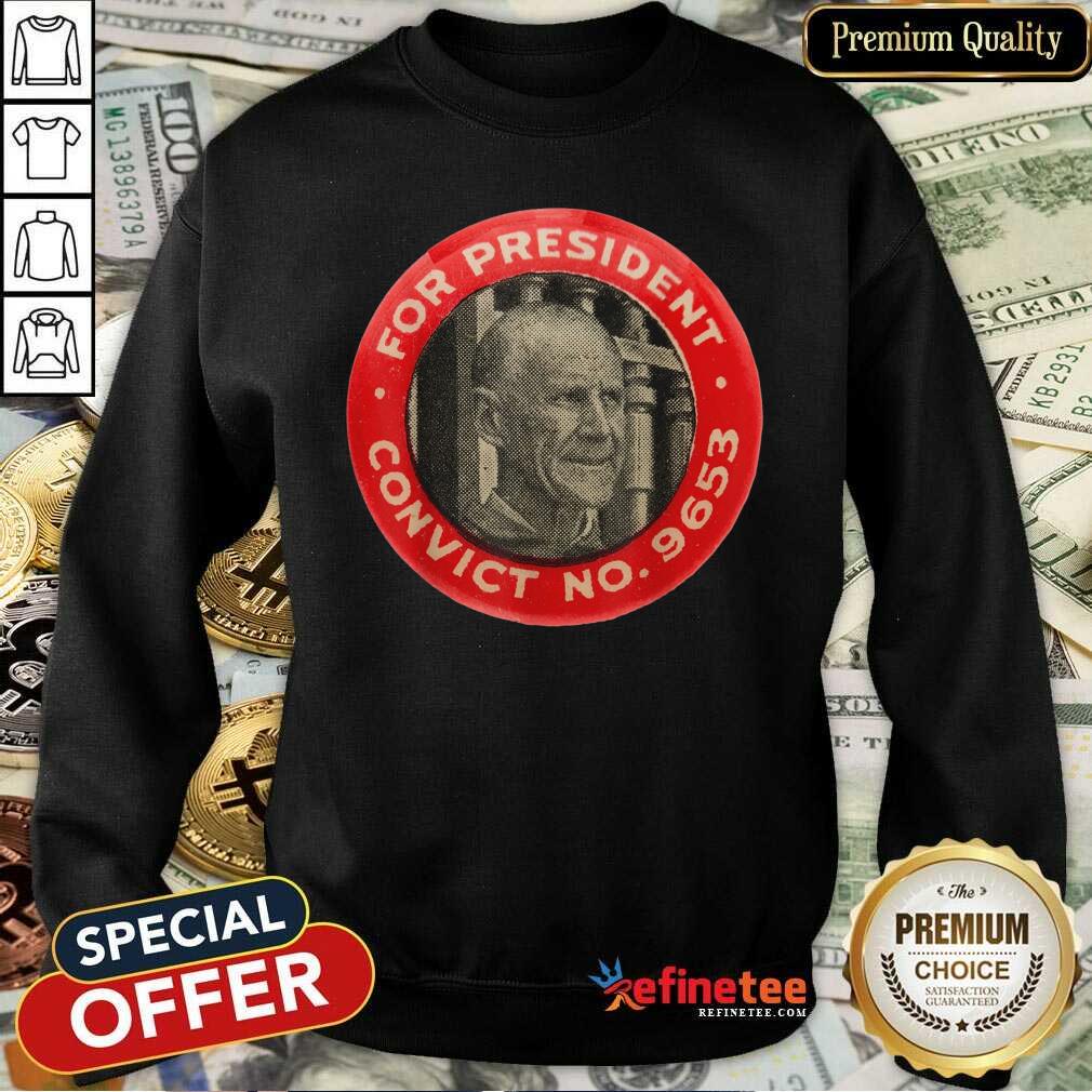 Fantastic Eugene Debs For President Convict No 9653 Socialist Vintage Shirt