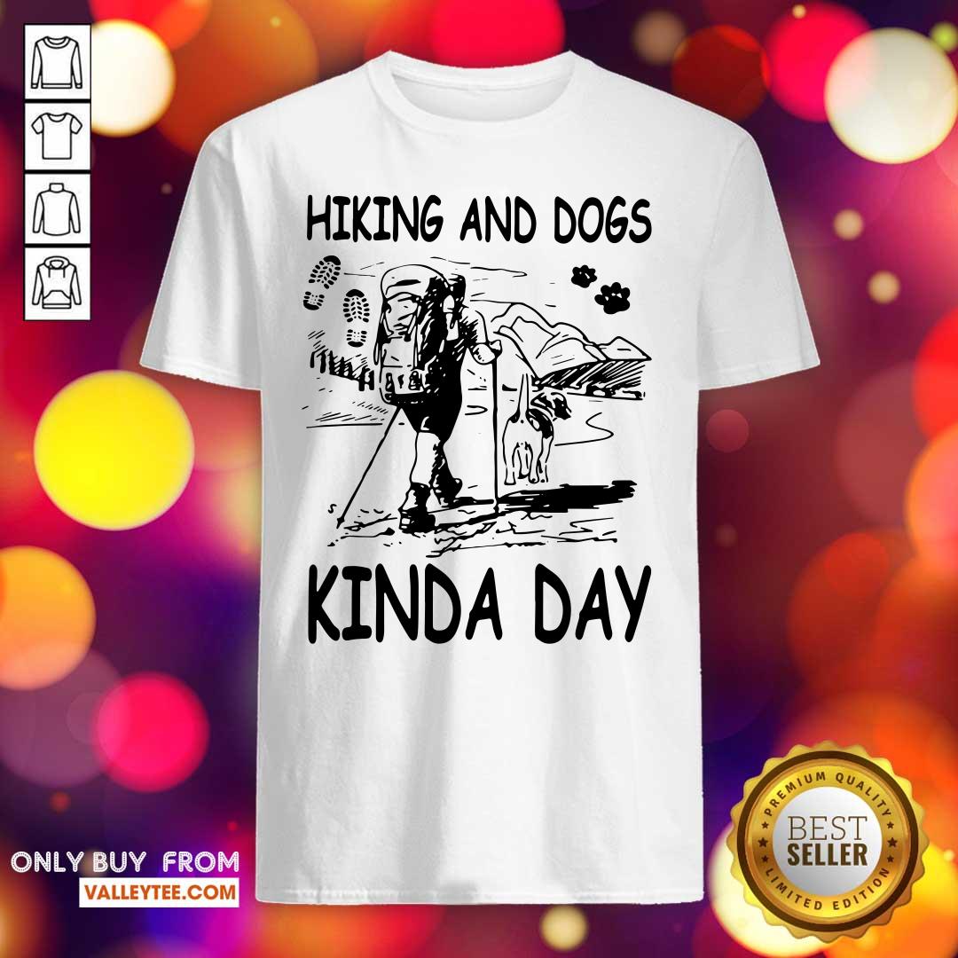 Fantastic Hiking And Dogs Kinda Day Mountain Shirt