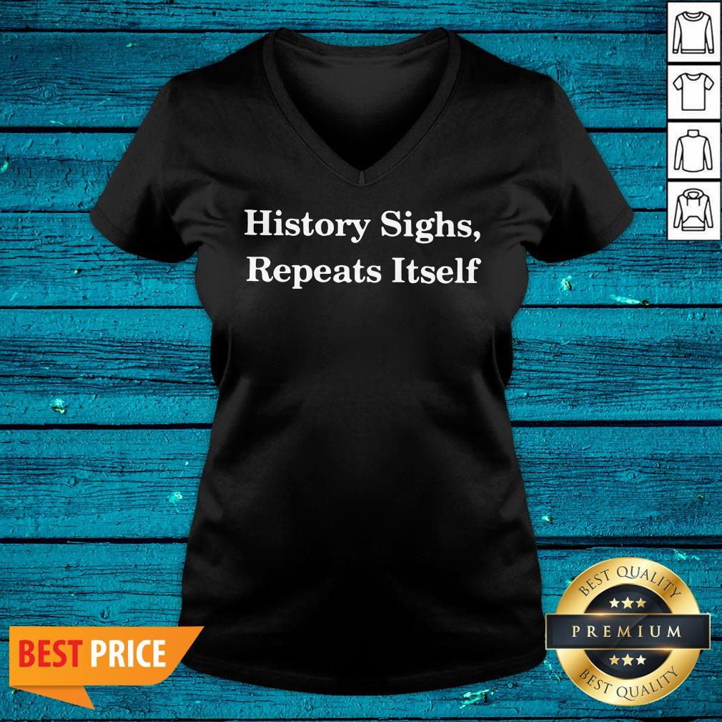 Fantastic History Sighs Repeats Itself Shirt