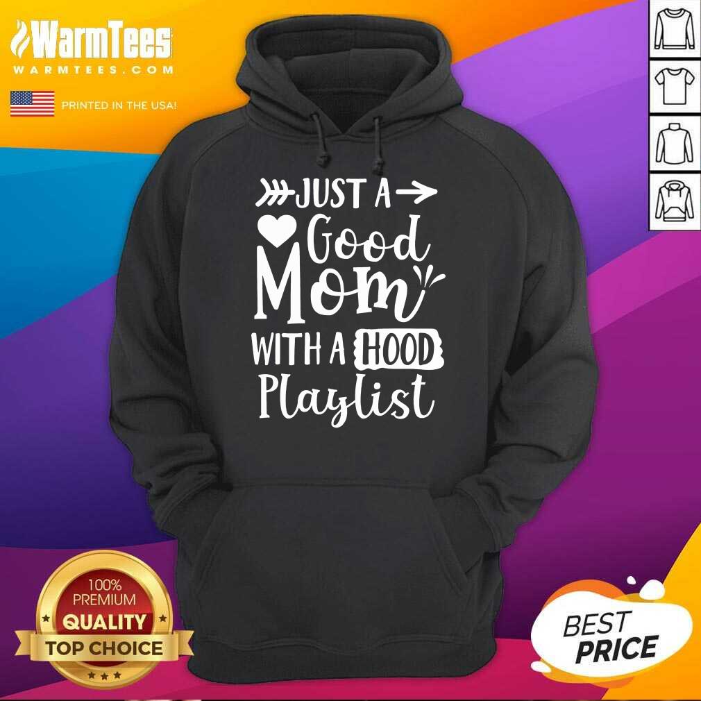 Fantastic Just A Good Mom With A Hood Playlist Shirt