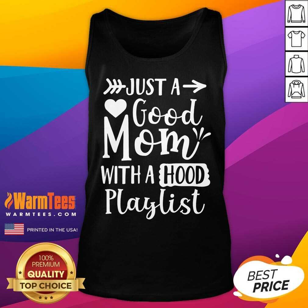 Fantastic Just A Good Mom With A Hood Playlist Shirt