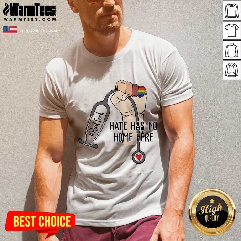 Fantastic Rad Tech Hate Has No Home Here Shirt