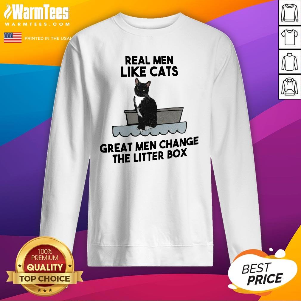 Fantastic Real Men Like Cats Great Men Change The Litter Box Shirt