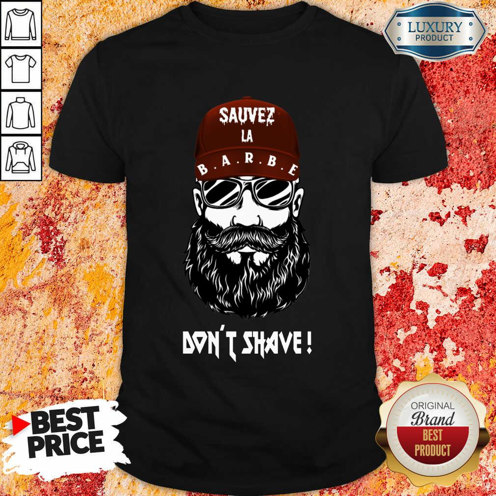 Fantastic Sauver La Barbe Dont Shave Shirt