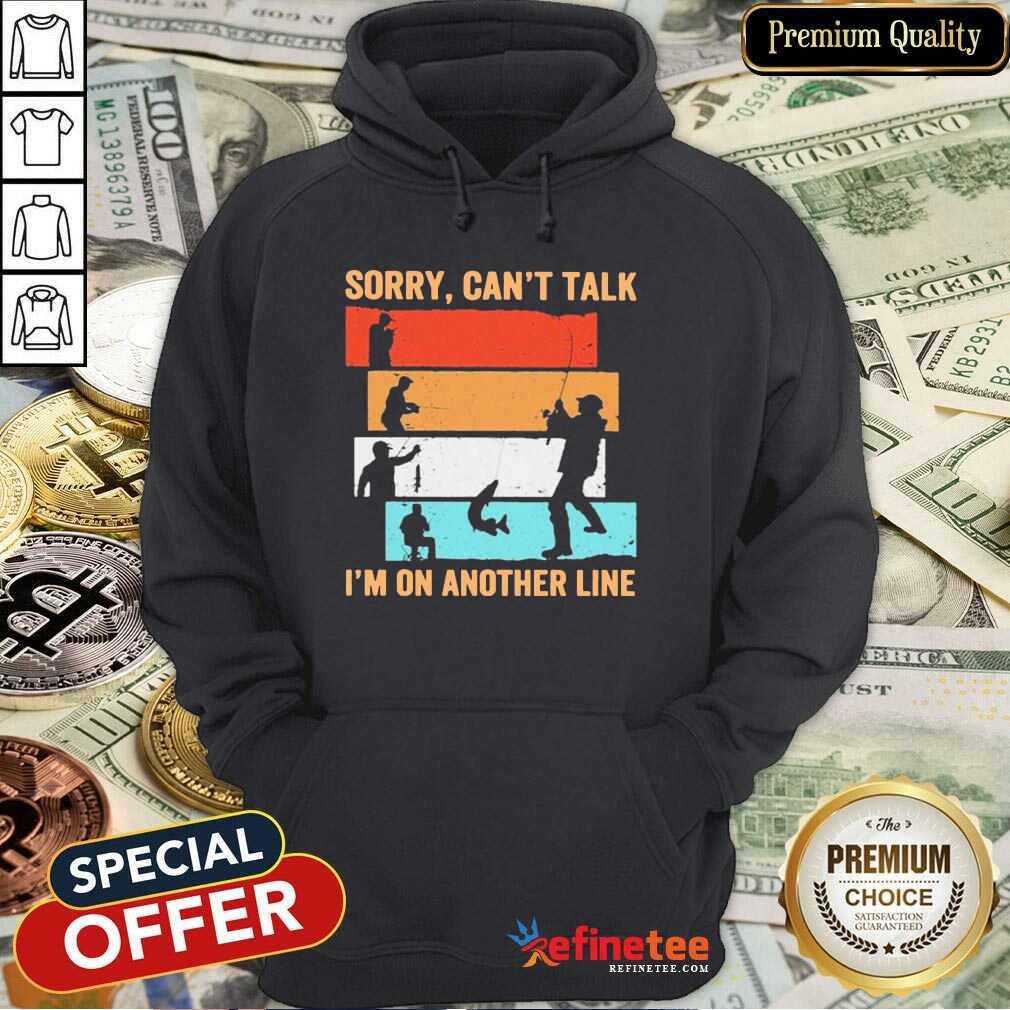 Fantastic Sorry Can’t Talk I’m On Another Line Vintage Shirt