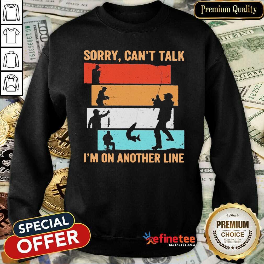 Fantastic Sorry Can’t Talk I’m On Another Line Vintage Shirt