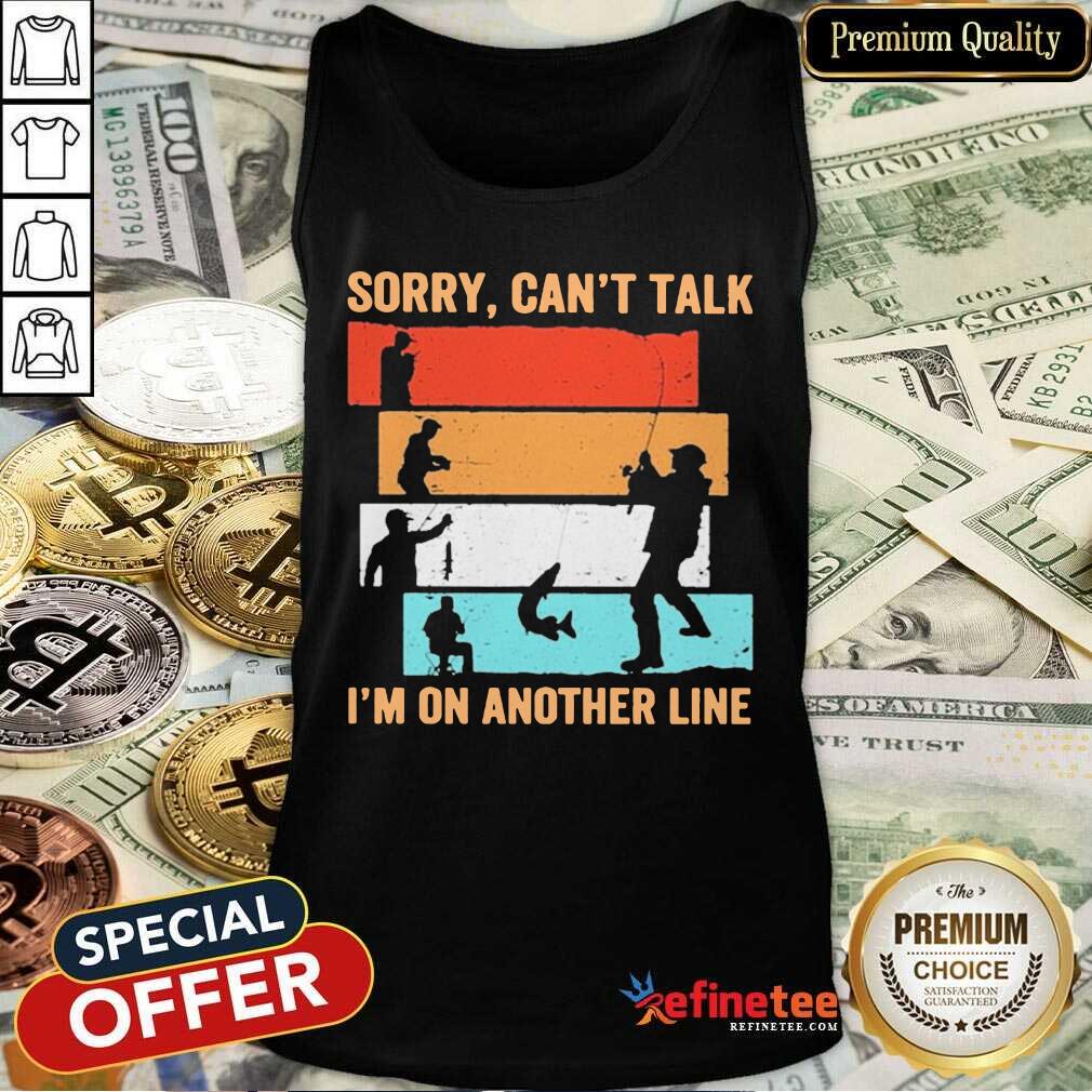 Fantastic Sorry Can’t Talk I’m On Another Line Vintage Shirt