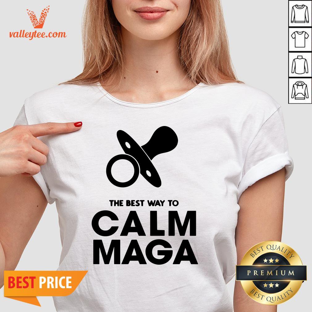 Fantastic The Best Way To Calm Maga Baby 2020 Shirt