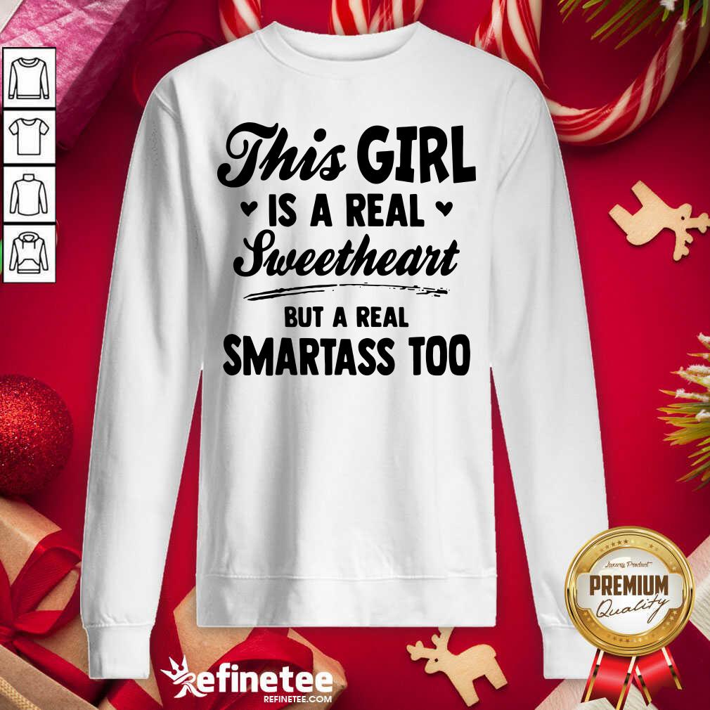 Fantastic This Girl Is A Real Sweetheart But A Real Smartass Too Shirt