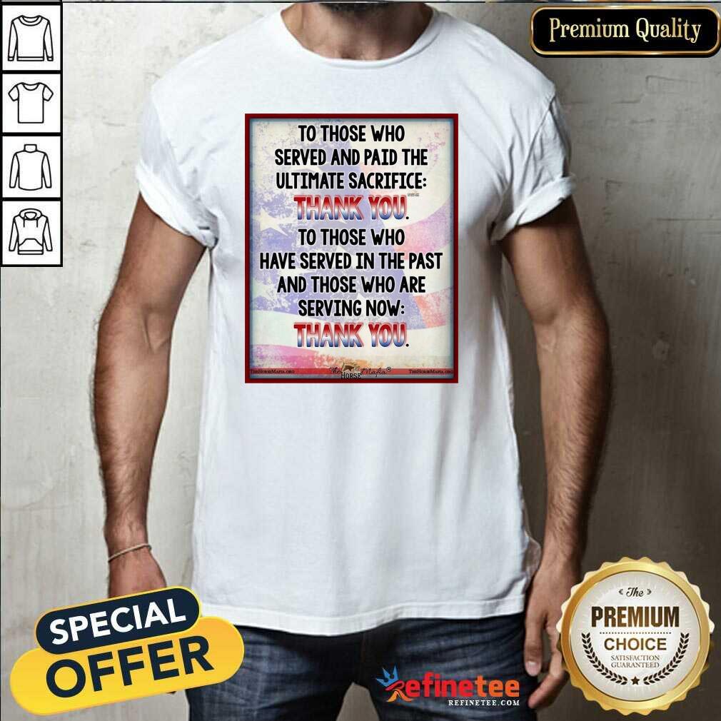 Fantastic To Those Who Served And Paid The Ultimate Sacrifice Thank You Shirt