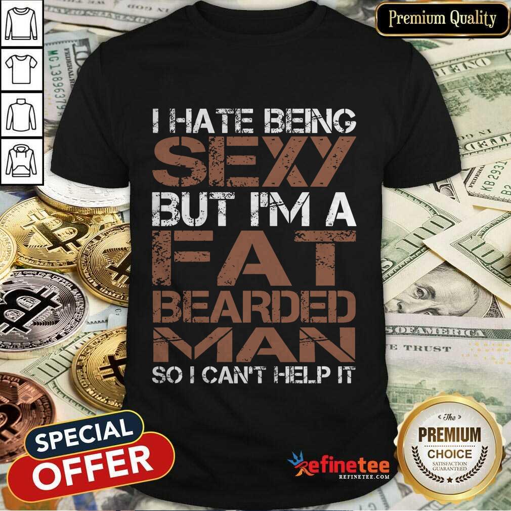 Fat Bearded Man Shirt