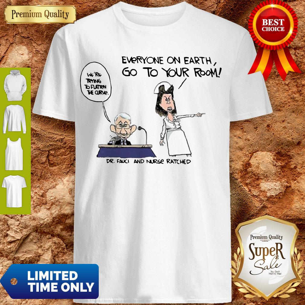 Fauci And Nurse Ratched Everyone On Earth Go To Your Room Shirt