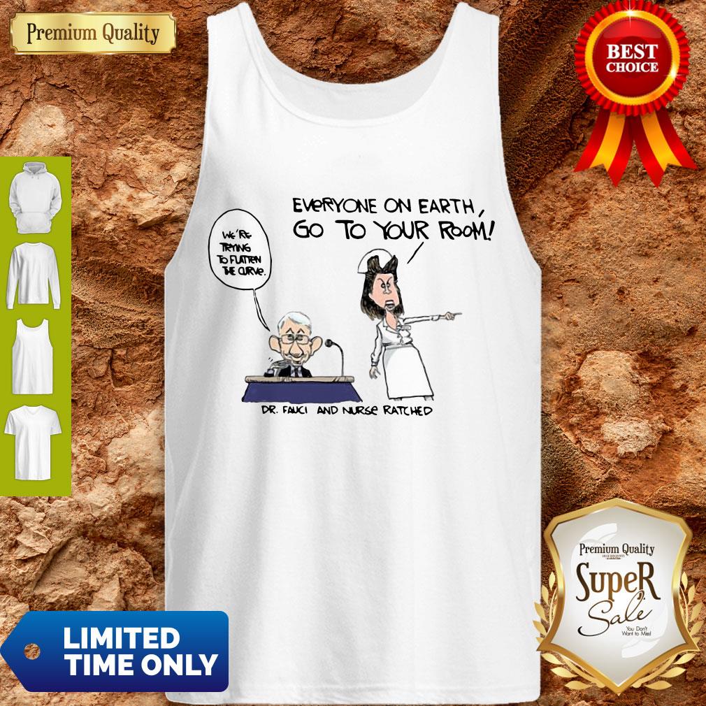 Fauci And Nurse Ratched Everyone On Earth Go To Your Room Shirt