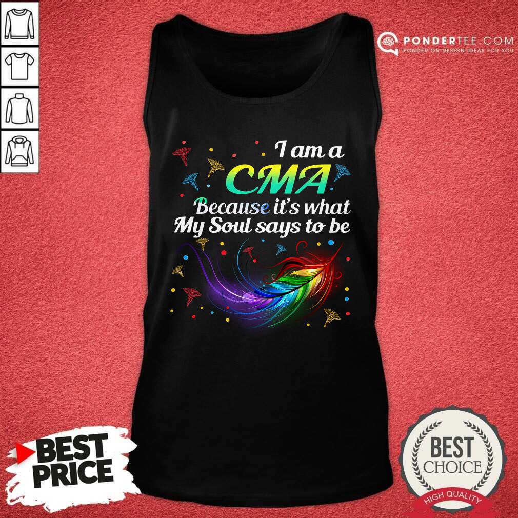 Feather I Am A CMA Because It's What My Soul Says To Be Shirt