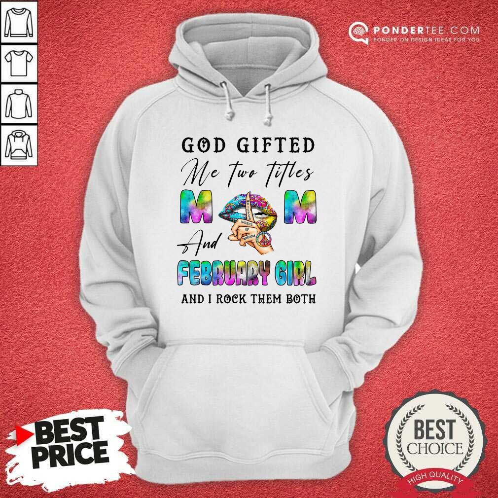 February Girl And I Rock Them Both Shirt