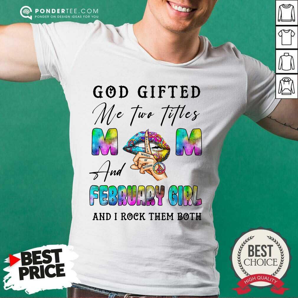 February Girl And I Rock Them Both Shirt