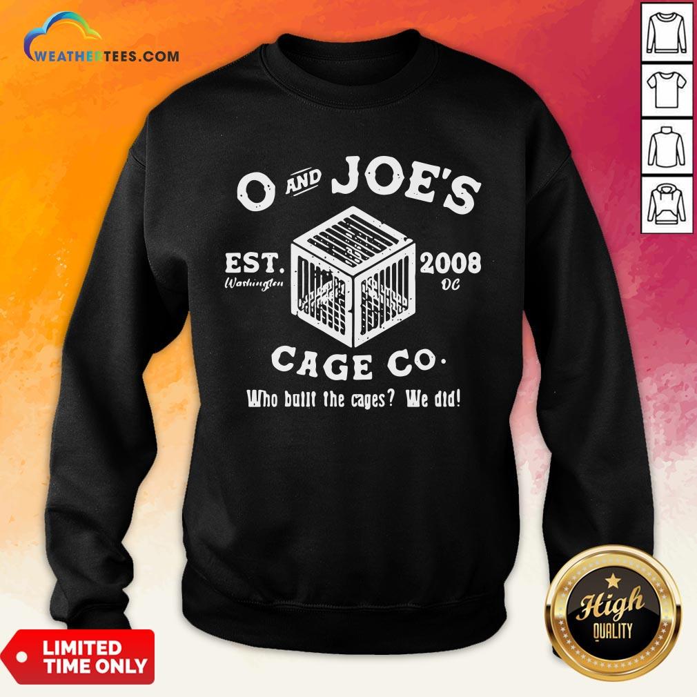 Feel O And Joe’s Est 2008 Cage Co Who Built The Cages We Did Shirt