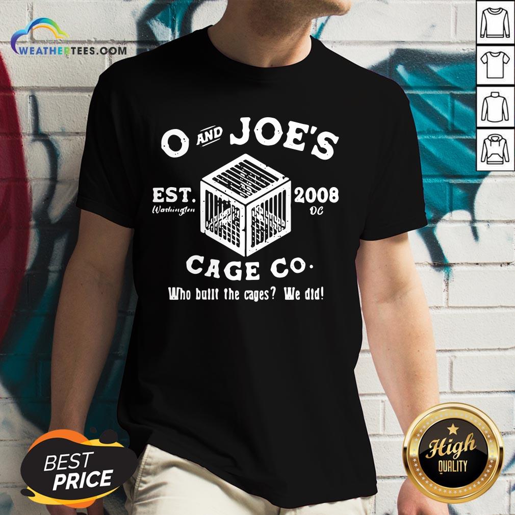 Feel O And Joe’s Est 2008 Cage Co Who Built The Cages We Did Shirt