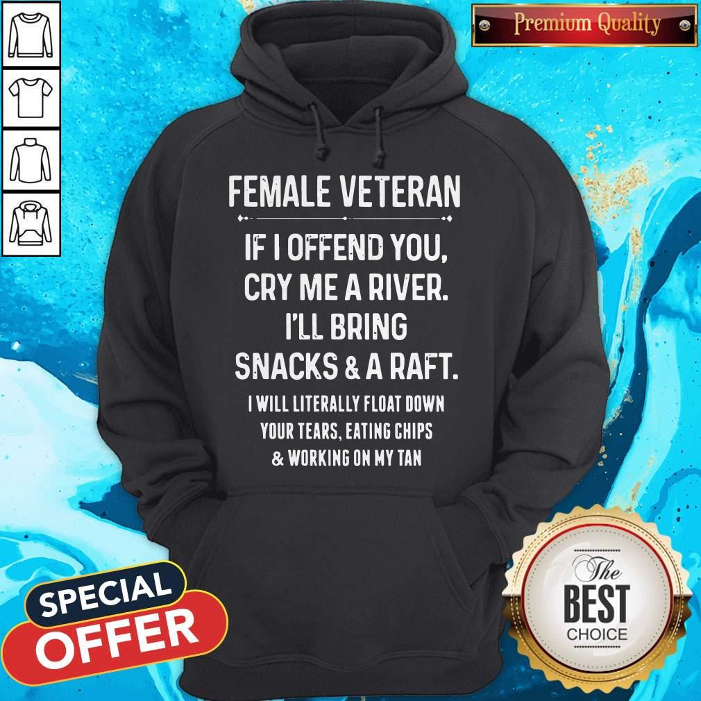 female-veteran-if-i-offend-you-cry-me-a-river-ill-bring-snacks-and-d-raft-hoodie.jpg