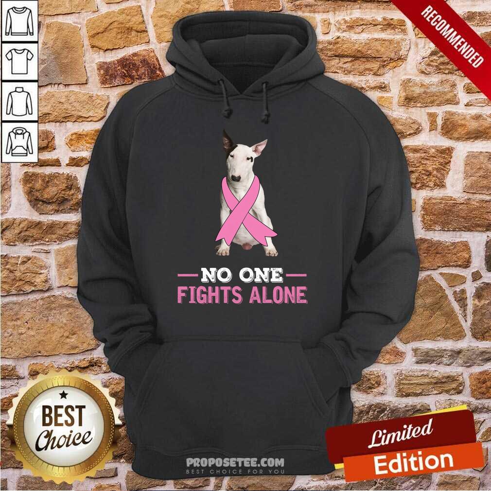 Fight White Bull Terrier No One Fights Alone Shirt