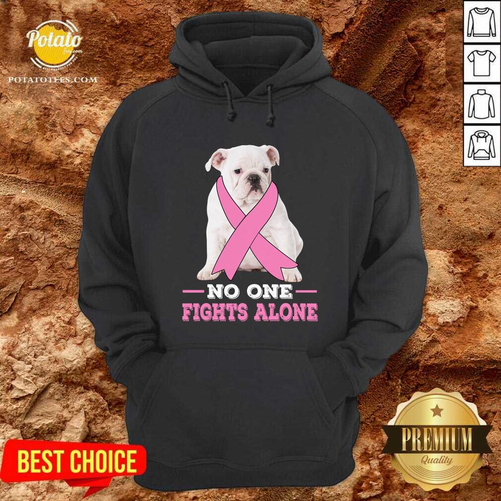 Fight White Bulldog No One Fights Alone Shirt