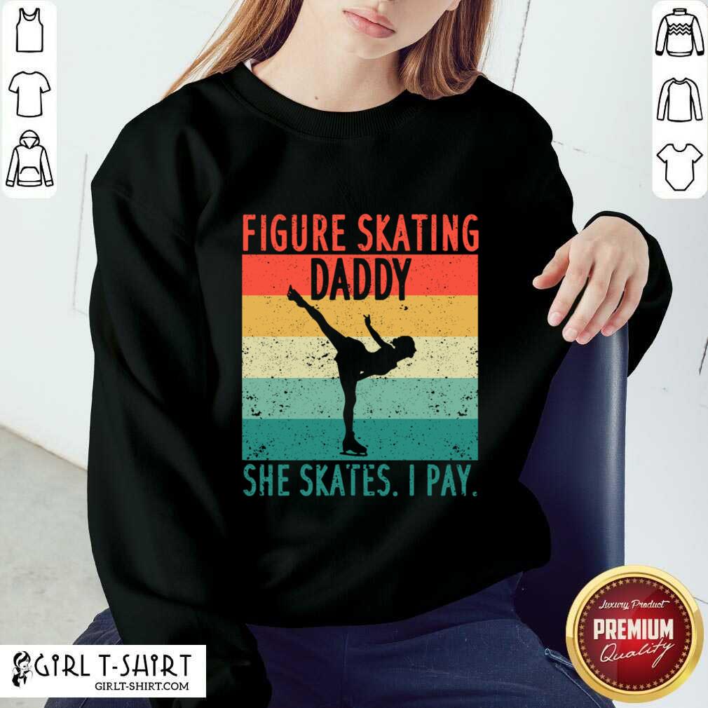 Figure Skating Daddy She Skates I Pay Vintage Shirt