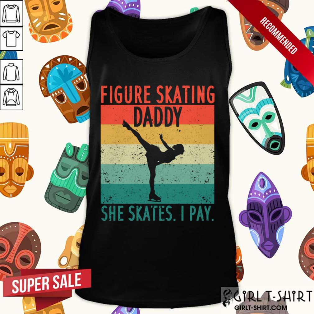 Figure Skating Daddy She Skates I Pay Vintage Shirt