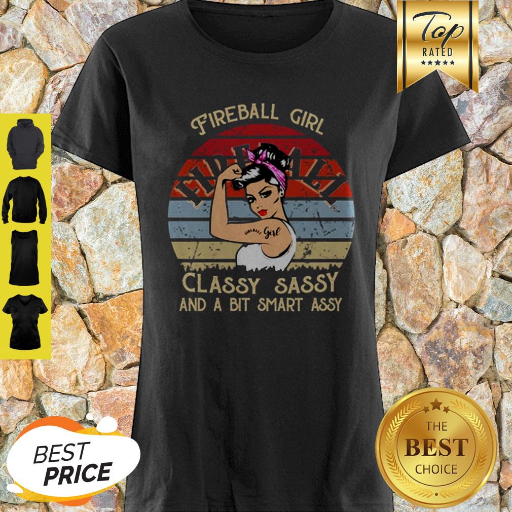 Fireball Girl Classy Sassy And A Bit Smart Assy Shirt