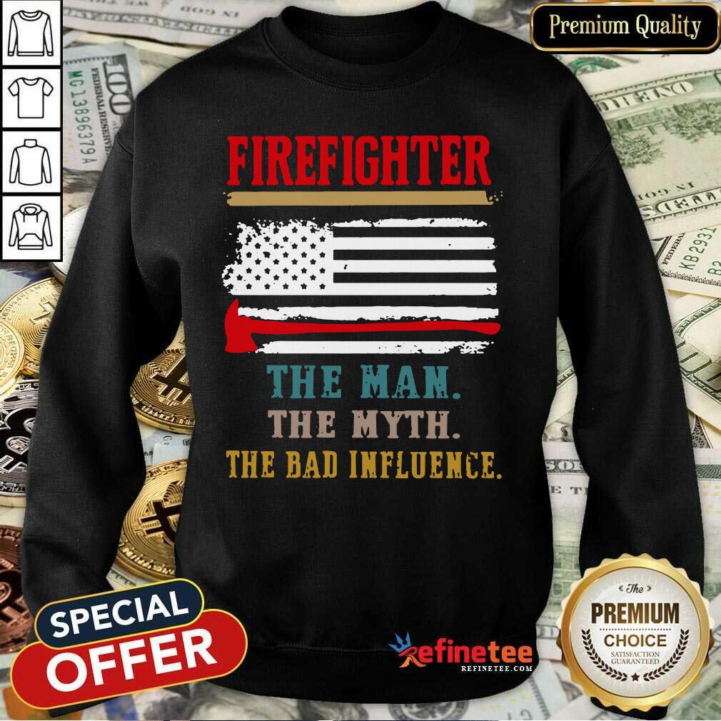 Firefighter The Man The Myth The Bad Influence American Flag Shirt