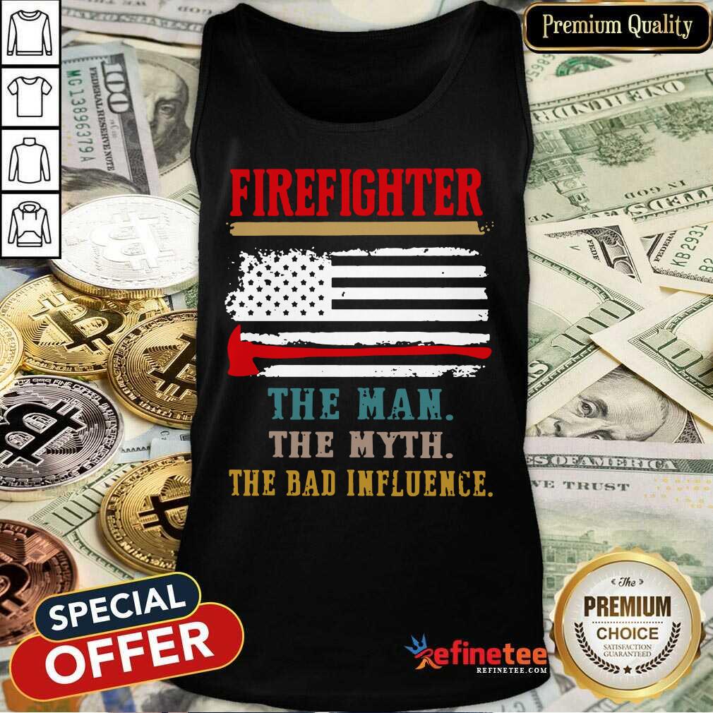 Firefighter The Man The Myth The Bad Influence American Flag Shirt