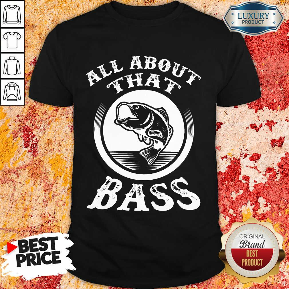 Fishing All About That Bass Shirt