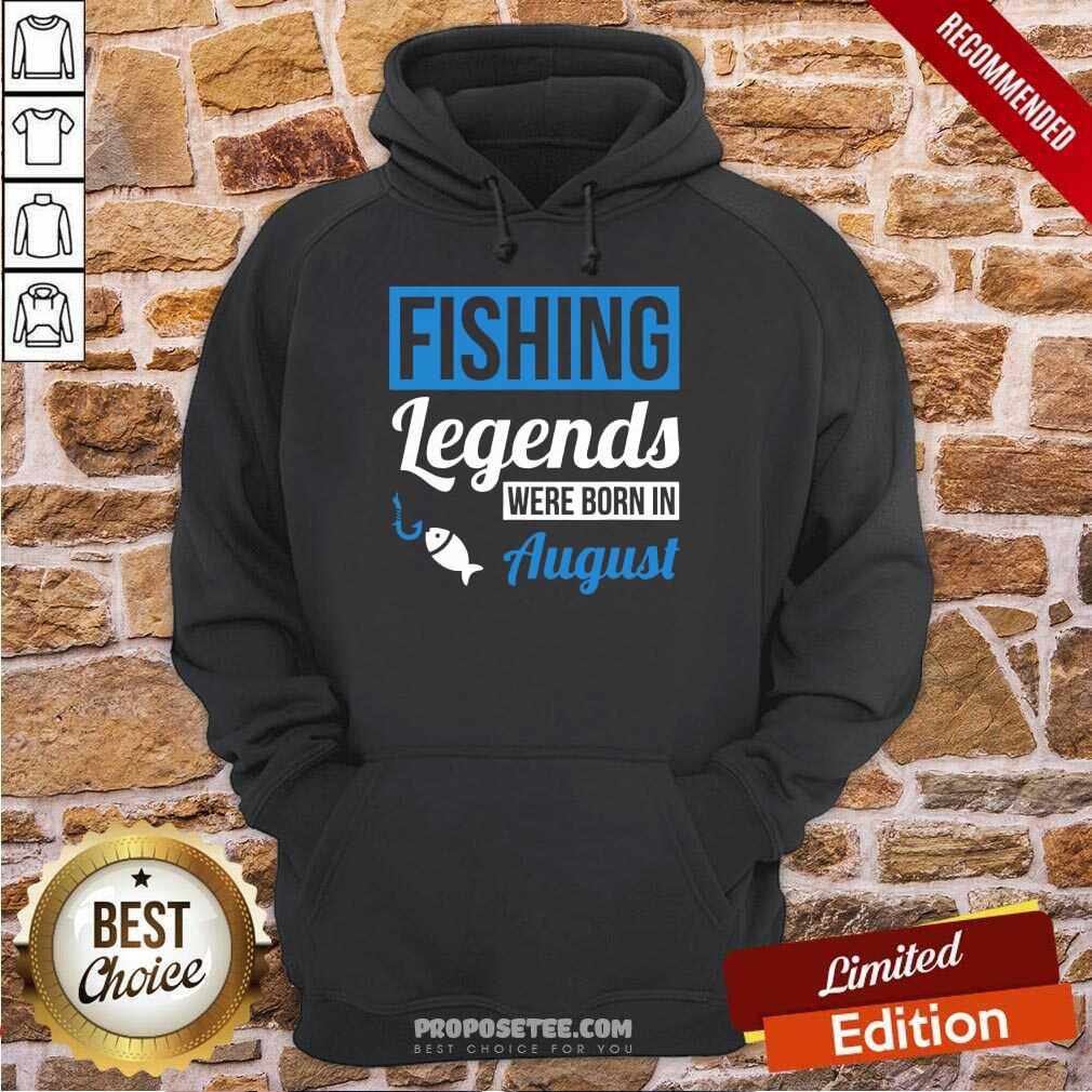 Fishing Legends Were Born In August Birthday Shirt